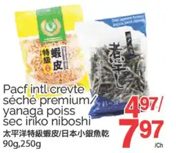 T&T Supermarket PACF INTL CREVTE SÉCHÉ PREMIUM/YANAGA POISS SEC IRIKO NIBOSHI, 90g,250g offer