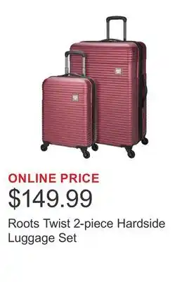 Costco Roots Twist 2-piece Hardside Luggage Set offer