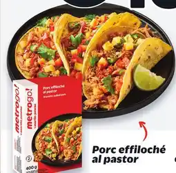 Metro PORC EFFILOCHÉ AL PASTOR offer