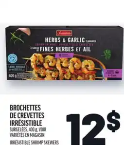 Metro BROCHETTES DE CREVETTES IRRÉSISTIBLE | IRRÉSISTIBLE SHRIMP SKEWERS offer