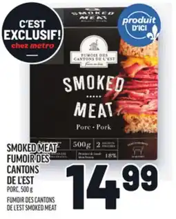 Metro SMOKED MEAT FUMOIR DES CANTONS DE L'EST | FUMOIR DES CANTONS DE L'EST SMOKED MEAT offer