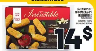 Metro BÂTONNETS DE FROMAGE PANÉS IRRÉSISTIBLE | IRRESISTIBLE FROZEN BREADED CHEESE STICKS offer