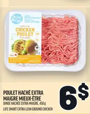 Metro POULET HACHÉ EXTRA MAIGRE MIEUX-ÊTRE | LIFE SMART EXTRA LEAN GROUND CHICKEN offer