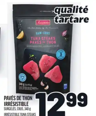 Metro PAVÉS DE THON IRRÉSISTIBLE | IRRÉSISTIBLE TUNA STEAKS offer