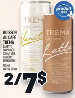 Metro BOISSON AU CAFÉ TREMA | TREMA COFFEE DRINK offer