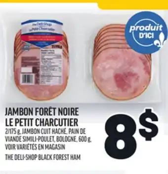 Metro JAMBON FORÊT NOIRE LE PETIT CHARCUTIER | THE DELI-SHOP BLACK FOREST HAM offer