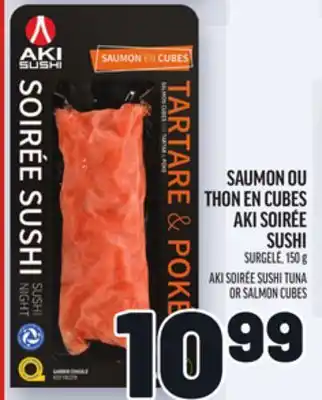 Metro SAUMON OU THON EN CUBES AKI SOIRÉE SUSHI | AKI SOIRÉE SUSHI TUNA OR SALMON CUBES offer