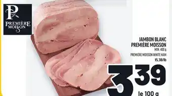 Metro JAMBON BLANC PREMIÈRE MOISSON | PREMIÈRE MOISSON WHITE HAM offer