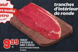 Metro TRANCHE D'INTÉRIEUR DE RONDE À BRAISER | SLICE OF INSIDE ROUND FOR BRAISING offer