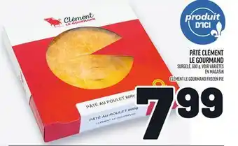 Metro PÂTÉ CLÉMENT LE GOURMAND | CLÉMENT LE GOURMAND FROZEN PIE offer