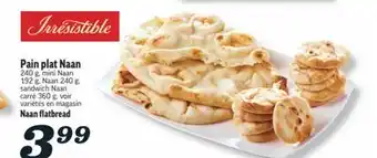 Marché Richelieu PAIN PLAT NAAN IRRESISTIBLE | IRRESISTIBLE NAAN FLATBREAD offer