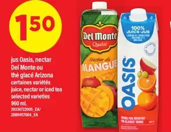 Maxi JUS OASIS, NECTAR DEL MONTE OU THÉ GLACÉ ARIZONA | JUICE, NECTAR OR ICED TEA, 960 ml offer