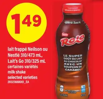 Maxi LAIT FRAPPÉ NEILSON OU NESTLÉ 310/473 ML, LAIT'S GO 310/325 ML | milk shake offer