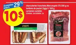 Maxi CHARCUTERIES TRANCHÉES MARCANGELO 175/200 G OU LANIÈRES DE POULET ZIGGY'S 500 G offer