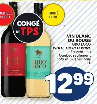 Marché Bonichoix TORO LOCO WHITE OR RED WINE offer