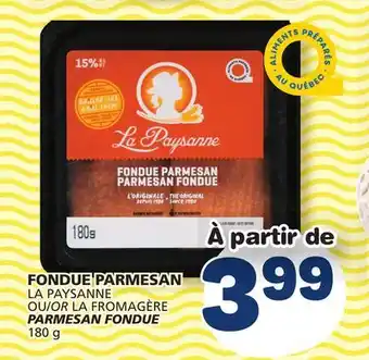 Marché Bonichoix LA PAYSANNE OR LA FROMAGÈRE PARMESAN FONDUE offer