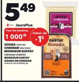 Provigo GOUDA 170 G OU CHEDDAR, 200/250 G MONSIEUR GUSTAV offer