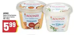 Marché Adonis ADONIS SAUCE À L'AIL OU HUMMUS | GARLIC SAUCE OR HUMMUS offer