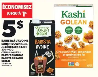 Provigo BARISTA À L'AVOINE EARTH'S OWN 946 ML OU CÉRÉALES KASHI 300-400 G offer