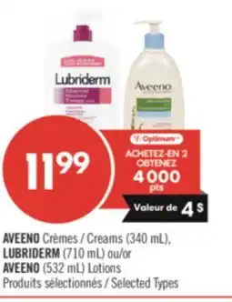 Pharmaprix AVEENO Creams (340 mL), LUBRIDERM (710 mL) or AVEENO (532 mL) Lotions offer