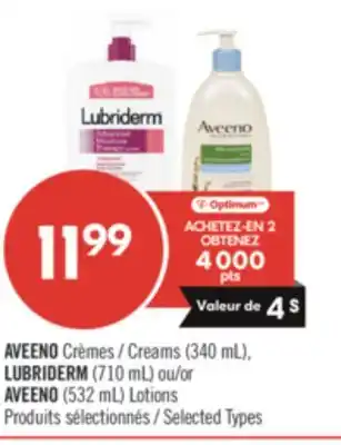 Pharmaprix AVEENO Creams (340 mL), LUBRIDERM (710 mL) or AVEENO (532 mL) Lotions offer