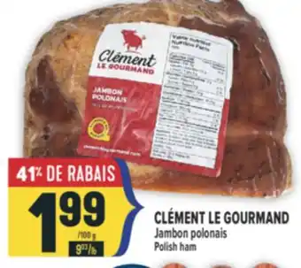 Marché Adonis CLÉMENT LE GOURMAND | JAMBON POLONAIS POLISH HAM offer