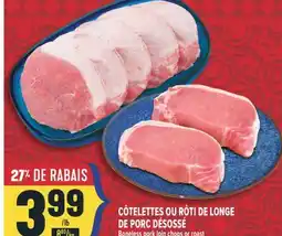 Marché Adonis CÔTELETTES OU RÔTI DE LONGE DE PORC DÉSOSSÉ | BONELESS PORK LOIN CHOPS OR ROAST offer