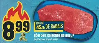 Marché Adonis RÔTI OEIL DE RONDE DE BOEUF | Beef eye of round roast offer