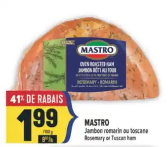 Marché Adonis MASTRO JAMBON ROMARIN OU TOSCANE | ROSEMARY OR TUSCAN HAM offer