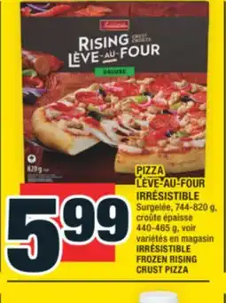 Super C PIZZA LÈVE-AU-FOUR IRRÉSISTIBLE | IRRÉSISTIBLE FROZEN RISING CRUST PIZZA offer