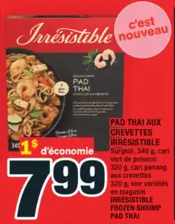 Super C PAD THAI AUX CREVETTES IRRÉSISTIBLE | IRRÉSISTIBLE FROZEN SHRIMP PAD THAI offer