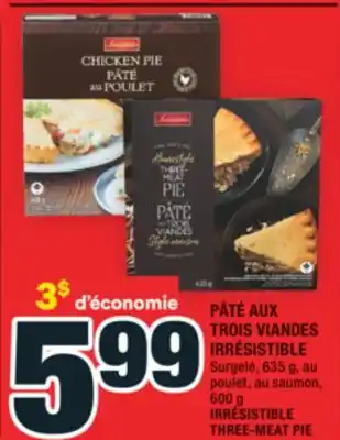 Super C PÂTÉ AUX TROIS VIANDES IRRÉSISTIBLE | IRRÉSISTIBLE THREE-MEAT PIE offer