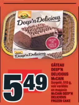 Super C GÂTEAU DEEP'N DELICIOUS McCAIN | McCAIN DEEP'N DELICIOUS FROZEN CAKE offer