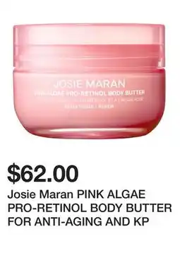 Sephora Josie Maran PINK ALGAE PRO-RETINOL BODY BUTTER FOR ANTI-AGING AND KP offer