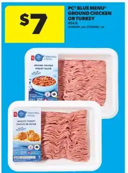 Real Canadian Superstore PC BLUE MENU GROUND CHICKEN OR TURKEY, 454 G offer