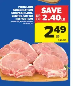 Real Canadian Superstore PORK LOIN COMBINATION CHOPS SIRLOIN, CENTRE-CUT OR RIB PORTION offer