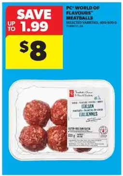 Real Canadian Superstore PC WORLD OF FLAVOURS MEATBALLS, 400/600 G offer