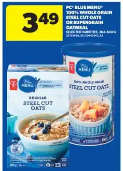 Real Canadian Superstore PC BLUE MENU 100% WHOLE GRAIN STEEL CUT OATS OR SUPERGRAIN OATMEAL, 304-840 G offer