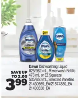 Real Canadian Superstore DAWN DISHWASHING LIQUID 825/982 ML, POWERWASH REFILLS 473 ML OR EZ SQUEEZE 535/650 ML offer