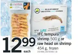 Fortinos IFC TEMPURA SHRIMP, 500G RAW HEAD ON SHRIMP, 454 G offer