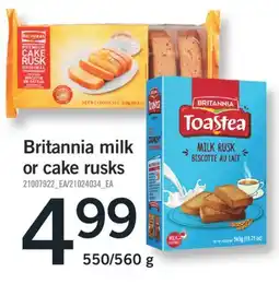 Fortinos BRITANNIA MILK OR CAKE RUSKS, 550/560 G offer