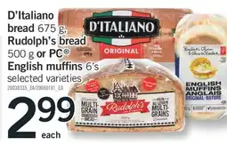 Fortinos D'ITALIANO BREAD 675 G, RUDOLPH'S BREAD 500 G OR PC ENGLISH MUFFINS 6'S offer