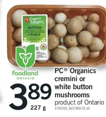 Fortinos PC ORGANICS CREMINI OR WHITE BUTTON MUSHROOMS,227g offer