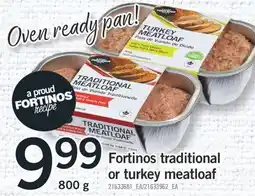 Fortinos FORTINOS TRADITIONAL OR TURKEY MEATLOAF, 800 g offer