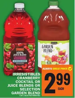 Food Basics IRRESISTIBLES CRANBERRY COCKTAIL OR JUICE BLENDS OR SELECTION GARDEN BLEND offer