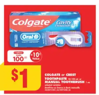 No Frills COLGATE or CREST TOOTHPASTE 50-100 mL or MANUAL TOOTHBRUSH 1 ea offer