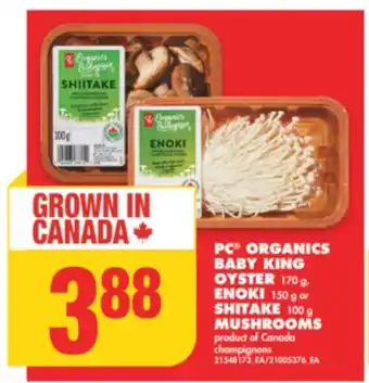 No Frills PC ORGANICS BABY KING OYSTER 170 g, ENOKI 150 g or SHITAKE 100 g MUSHROOMS offer