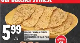 Metro BREADED CHICKEN OR TURKEY BREAST CUTLETS BONELESS SKINLESS VALUE PACK offer