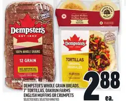 Metro DEMPSTER'S WHOLE GRAIN BREADS, 7 TORTILLAS, OAKRUN FARMS ENGLISH MUFFINS OR CRUMPETS offer