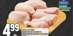 Metro MAPLE LEAF PRIME RAISED WITHOUT ANTIBIOTICS FRESH CHICKEN DRUMSTICKS OR THIGHS offer